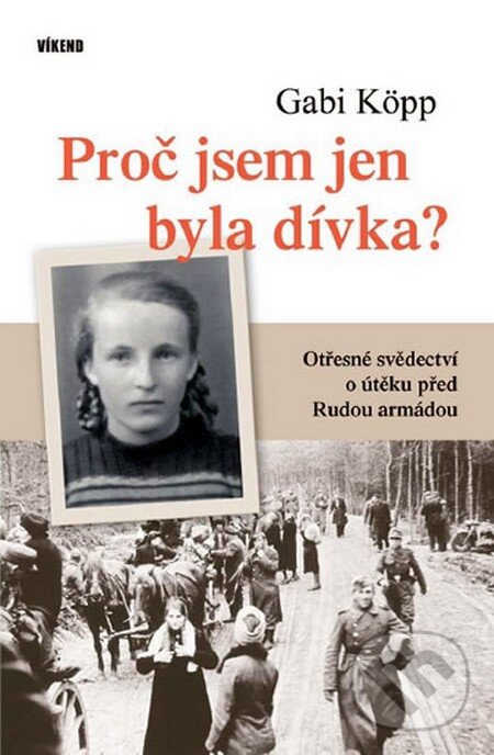 Kniha: Proč jsem jen byla dívka? (Gabi Köpp). Víkend, 2011 Kniha: Proč jsem jen byla dívka? (Gabi Köpp). Víkend, 2011