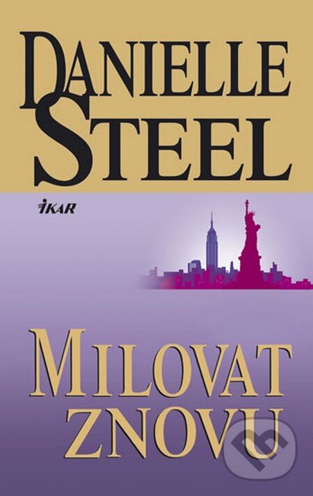 Kniha: Milovat znovu (Danielle Steel). Ikar CZ, 2012 Kniha: Milovat znovu (Danielle Steel). Ikar CZ, 2012