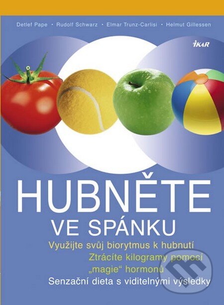 Kniha: Hubněte ve spánku (Autorský kolektív). Ikar CZ, 2012 Kniha: Hubněte ve spánku (Autorský kolektív). Ikar CZ, 2012
