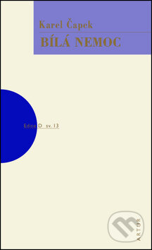 Kniha: Bílá nemoc (Karel Čapek). Artur, 2013 Kniha: Bílá nemoc (Karel Čapek). Artur, 2013