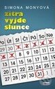 Kniha: Zítra vyjde slunce (Simona Monyová). Belami, 2013 Kniha: Zítra vyjde slunce (Simona Monyová). Belami, 2013