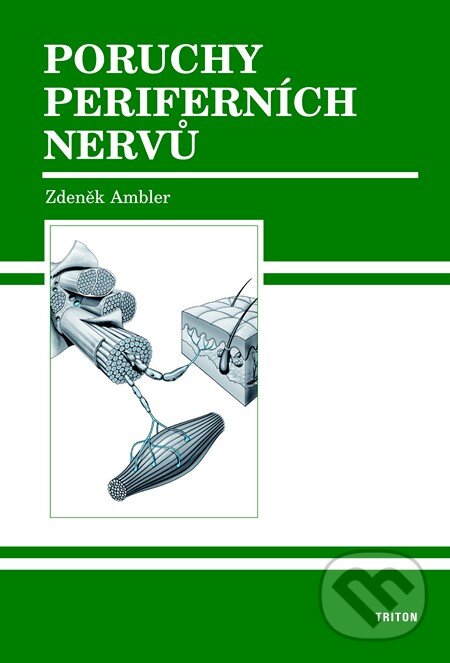 Kniha: Poruchy periferních nervů (Zdeněk Ambler). Triton, 2013 Kniha: Poruchy periferních nervů (Zdeněk Ambler). Triton, 2013