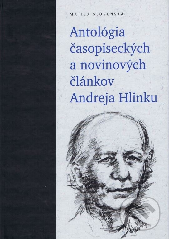 Kniha: Antológia časopiseckých a novinových článkov Andreja Hlinku (Anna Safanovičová a Peter Olexák). Matica slovenská, 2013 Kniha: Antológia časopiseckých a novinových článkov Andreja Hlinku (Anna Safanovičová a Peter Olexák). Matica slovenská, 2013