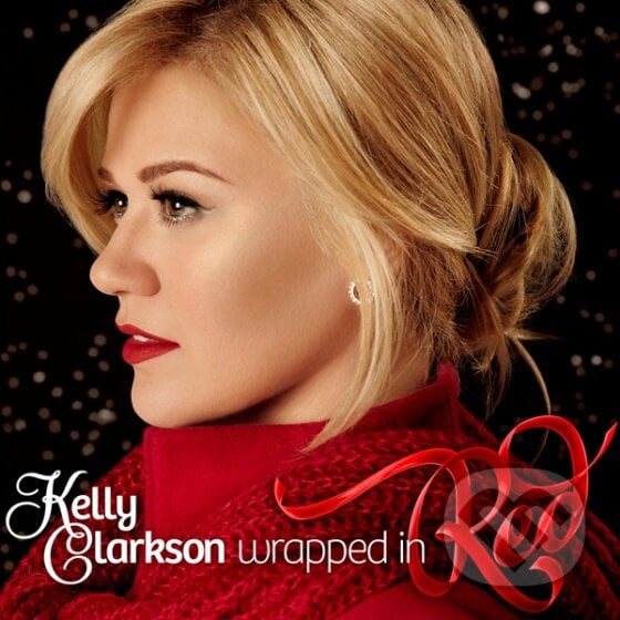 Kelly Clarkson: Wrapped In Red - Kelly Clarkson, Sony Music Entertainment, 2013