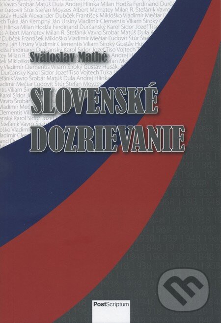 Kniha: Slovenské dozrievanie (Svätoslav Mathé). PostScriptum, 2013 Kniha: Slovenské dozrievanie (Svätoslav Mathé). PostScriptum, 2013