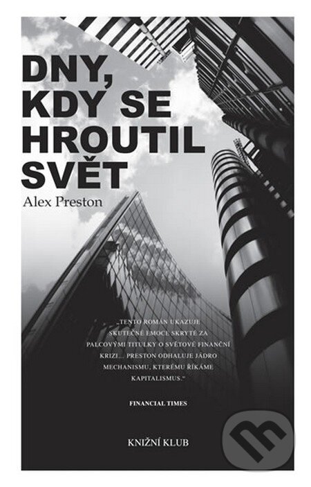 Kniha: Dny, kdy se hroutil svět (Alex Preston). Knižní klub, 2012 Kniha: Dny, kdy se hroutil svět (Alex Preston). Knižní klub, 2012