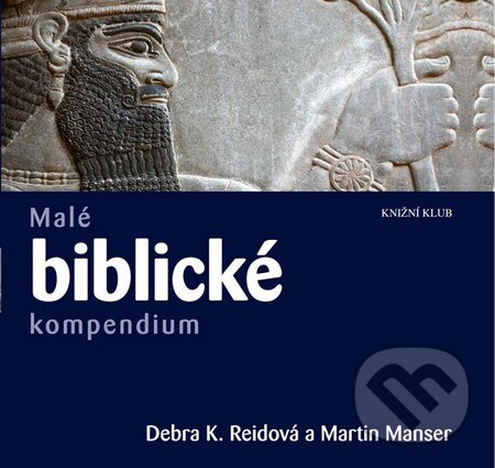 Kniha: Malé biblické kompendium (Debra K. Reidová a Martin Manser). Knižní klub, 2011 Kniha: Malé biblické kompendium (Debra K. Reidová a Martin Manser). Knižní klub, 2011