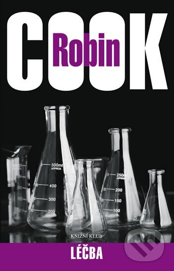 Kniha: Léčba (Robin Cook). Knižní klub, 2011 Kniha: Léčba (Robin Cook). Knižní klub, 2011