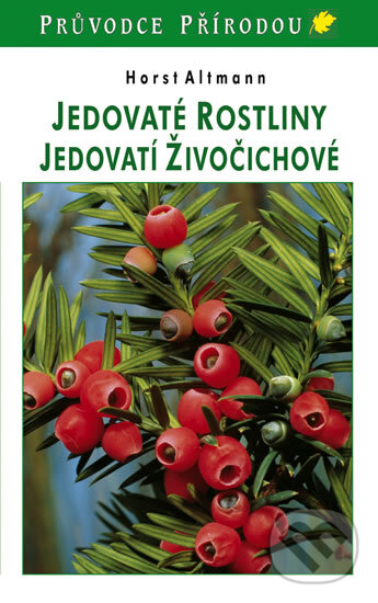 Kniha: Jedovaté rostliny, jedovatí živočichové (Horst Altmann). Knižní klub, 2012 Kniha: Jedovaté rostliny, jedovatí živočichové (Horst Altmann). Knižní klub, 2012