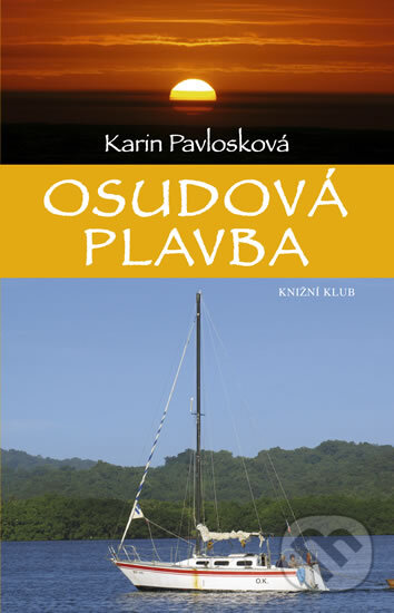 Kniha: Osudová plavba (Karin Pavlosková). Knižní klub, 2011 Kniha: Osudová plavba (Karin Pavlosková). Knižní klub, 2011