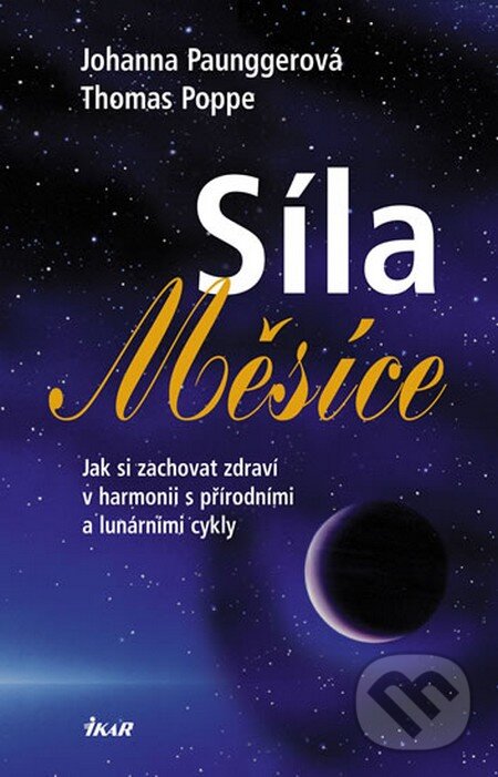 Kniha: Síla Měsíce (Johanna Paunggerová a Thomas Poppe). Ikar CZ, 2011 Kniha: Síla Měsíce (Johanna Paunggerová a Thomas Poppe). Ikar CZ, 2011