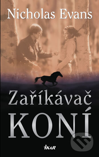 Kniha: Zaříkávač koní (Nicholas Evans). Ikar CZ, 2011 Kniha: Zaříkávač koní (Nicholas Evans). Ikar CZ, 2011