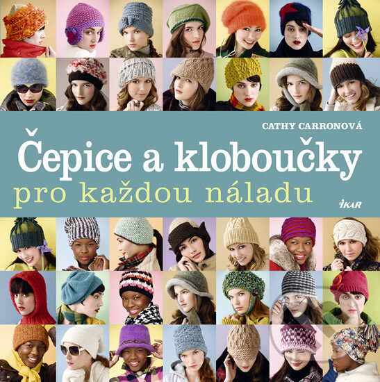 Kniha: Čepice a kloboučky pro každou náladu (Cathy Carron). Ikar CZ, 2011 Kniha: Čepice a kloboučky pro každou náladu (Cathy Carron). Ikar CZ, 2011
