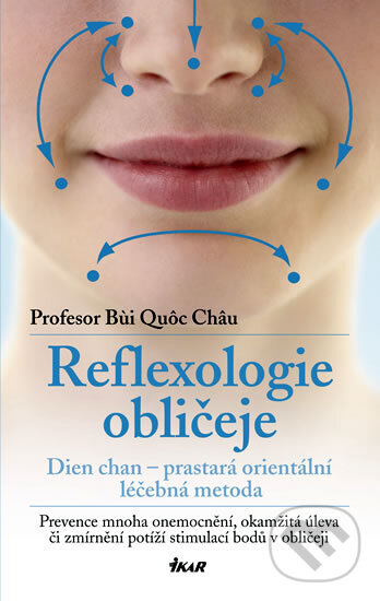 Kniha: Reflexologie obličeje: dien chan (Bui Quoc Chau). Ikar CZ, 2011 Kniha: Reflexologie obličeje: dien chan (Bui Quoc Chau). Ikar CZ, 2011
