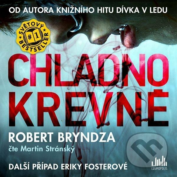 Audiokniha: Chladnokrevně (Robert Bryndza). Cosmopolis, 2022 Audiokniha: Chladnokrevně (Robert Bryndza). Cosmopolis, 2022