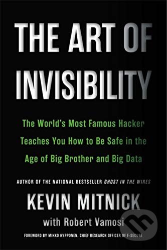 Kniha: The Art of Invisibility (Kevin D. Mitnick a Robert Vamosi). Little, Brown, 2019 Kniha: The Art of Invisibility (Kevin D. Mitnick a Robert Vamosi). Little, Brown, 2019
