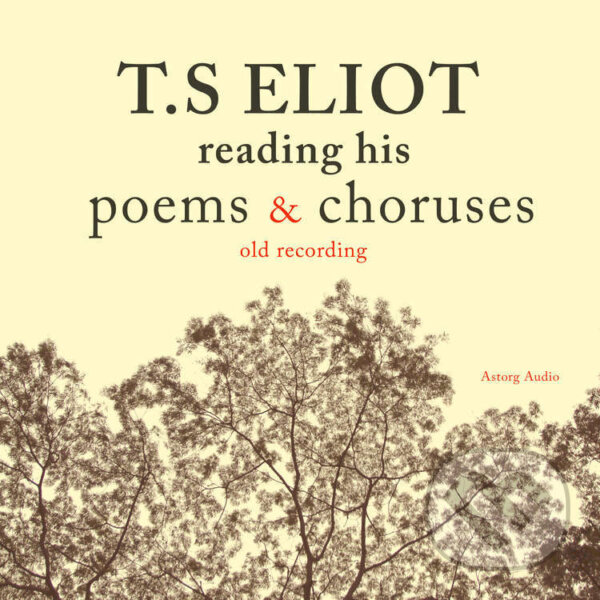 Audiokniha: T.S. Eliot Reading Poems (EN) (T. S. Eliot). Saga Egmont, 2022 Audiokniha: T.S. Eliot Reading Poems (EN) (T. S. Eliot). Saga Egmont, 2022
