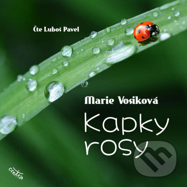 Audiokniha: Kapky rosy (Marie Vosiková). Creatio, 2022 Audiokniha: Kapky rosy (Marie Vosiková). Creatio, 2022