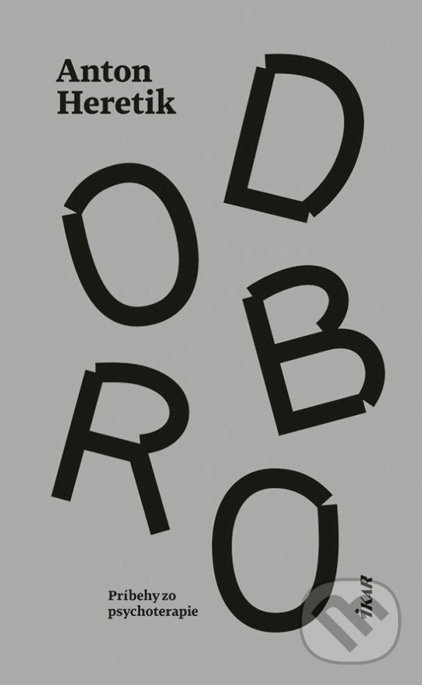 Kniha: Dobro (Anton Heretik). Ikar, 2022 Kniha: Dobro (Anton Heretik). Ikar, 2022