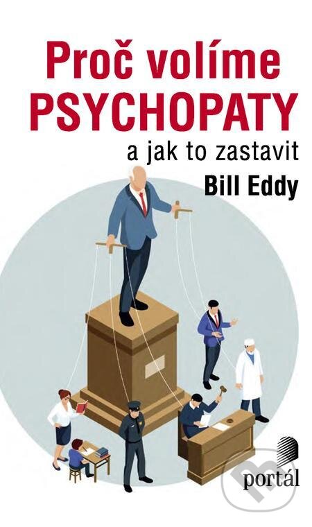 E-kniha: Proč volíme psychopaty (Bill Eddy). Portál, 2022 E-kniha: Proč volíme psychopaty (Bill Eddy). Portál, 2022