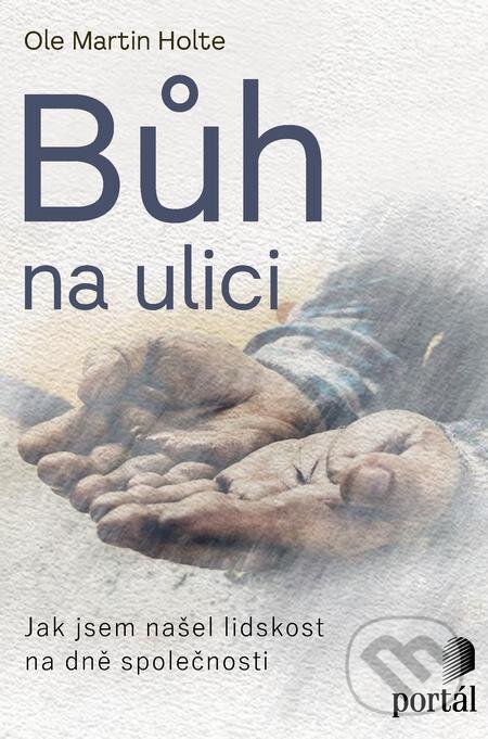 E-kniha: Bůh na ulici (Ole Martin Hoystad). Portál, 2022 E-kniha: Bůh na ulici (Ole Martin Hoystad). Portál, 2022
