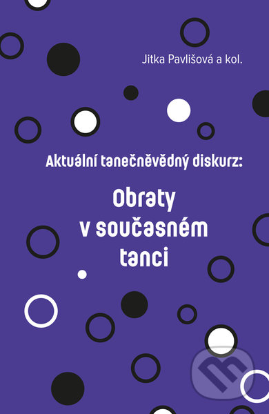 Kniha: Aktuální tanečněvědný diskurz (Jitka Pavlišová). Univerzita Palackého v Olomouci, 2022 Kniha: Aktuální tanečněvědný diskurz (Jitka Pavlišová). Univerzita Palackého v Olomouci, 2022