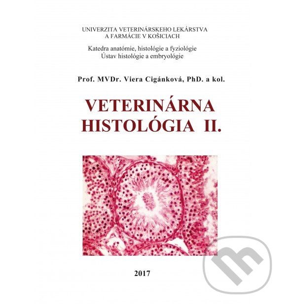 Kniha: Veterinárna histológia II. (Viera Almášiová a Viera Ciganková). Univerzita veterinárneho lekárstva v Košiciach, 2017 Kniha: Veterinárna histológia II. (Viera Almášiová a Viera Ciganková). Univerzita veterinárneho lekárstva v Košiciach, 2017