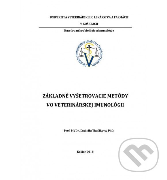 Kniha: Základné vyšetrovacie metódy vo veterinárskej imunológii (Ľudmila Tkáčiková). Univerzita veterinárneho lekárstva v Košiciach, 2018 Kniha: Základné vyšetrovacie metódy vo veterinárskej imunológii (Ľudmila Tkáčiková). Univerzita veterinárneho lekárstva v Košiciach, 2018