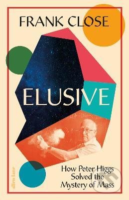 Kniha: Elusive (Frank Close). Penguin Books, 2022 Kniha: Elusive (Frank Close). Penguin Books, 2022