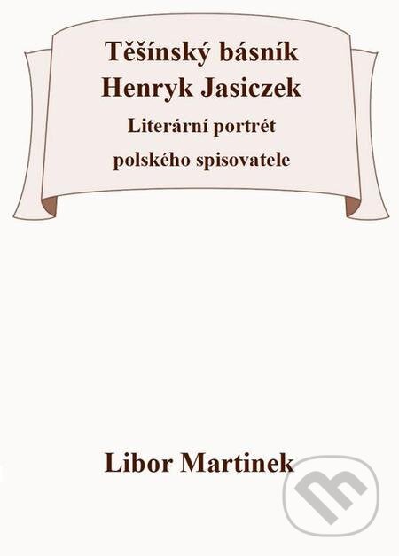 E-kniha: Těšínský básník Henryk Jasiczek (Libor Martinek). Michal Beran – První bruntálské nakladatelství, 2022 E-kniha: Těšínský básník Henryk Jasiczek (Libor Martinek). Michal Beran – První bruntálské nakladatelství, 2022