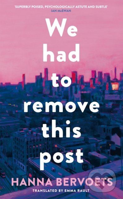 Kniha: We Had To Remove This Post (Hanna Bervoets). Picador, 2022 Kniha: We Had To Remove This Post (Hanna Bervoets). Picador, 2022