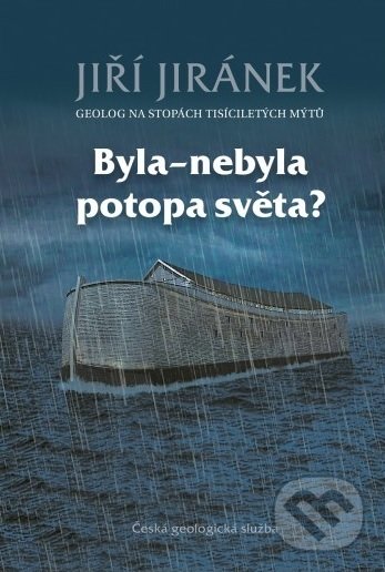 Kniha: Byla-nebyla potopa světa? (Jiří Jiránek). Česká geologická služba, 2021 Kniha: Byla-nebyla potopa světa? (Jiří Jiránek). Česká geologická služba, 2021