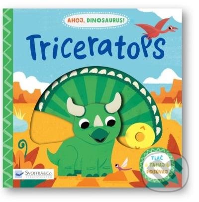 Kniha: Ahoj, dinosaurus! Triceratops (David Partington). Svojtka&Co., 2022 Kniha: Ahoj, dinosaurus! Triceratops (David Partington). Svojtka&Co., 2022