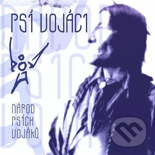 Hudební CD: Psí vojáci: Národ Psích vojáků (Indies). Indies, 2020 Hudební CD: Psí vojáci: Národ Psích vojáků (Indies). Indies, 2020