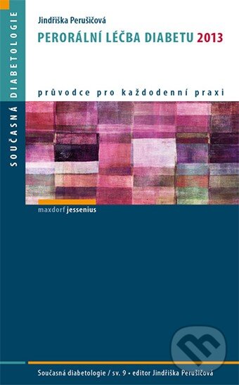 Kniha: Perorální léčba diabetu 2013 (Jindřiška Perušičová). Maxdorf, 2013 Kniha: Perorální léčba diabetu 2013 (Jindřiška Perušičová). Maxdorf, 2013