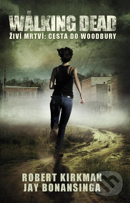 E-kniha: The Walking Dead - Cesta do Woodbury (Robert Kirkman). Baronet, 2013 E-kniha: The Walking Dead - Cesta do Woodbury (Robert Kirkman). Baronet, 2013