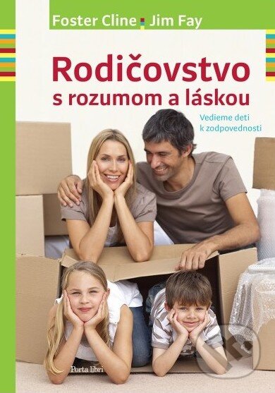 Kniha: Rodičovstvo s rozumom a láskou (Foster Cline a Jim Fay). Porta Libri, 2013 Kniha: Rodičovstvo s rozumom a láskou (Foster Cline a Jim Fay). Porta Libri, 2013