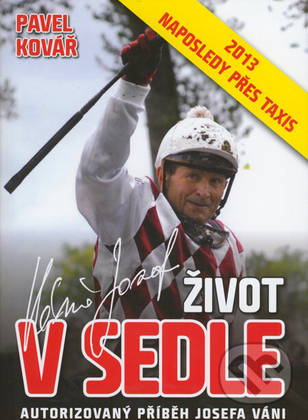 Kniha: Život v sedle (Pavel Kovář). XYZ, 2013 Kniha: Život v sedle (Pavel Kovář). XYZ, 2013