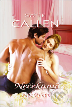 Kniha: Nečekaný návrat (Gayle Callen). OLDAG, 2013 Kniha: Nečekaný návrat (Gayle Callen). OLDAG, 2013