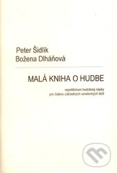 Kniha: Malá kniha o hudbe (Božena Dlháňová a Peter Šidlík). Slovenský hudobný fond, 1994 Kniha: Malá kniha o hudbe (Božena Dlháňová a Peter Šidlík). Slovenský hudobný fond, 1994