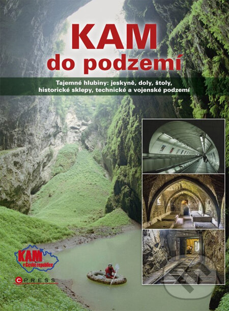 Kniha: Kam do podzemí (CPRESS). CPRESS, 2013 Kniha: Kam do podzemí (CPRESS). CPRESS, 2013