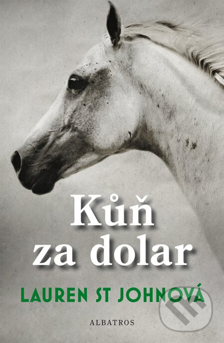 Kniha: Kůň za dolar (Lauren St Johnová). Albatros CZ, 2013 Kniha: Kůň za dolar (Lauren St Johnová). Albatros CZ, 2013