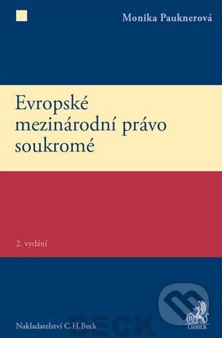 Kniha: Evropské mezinárodní právo soukromé (Monika Pauknerová). C. H. Beck, 2013 Kniha: Evropské mezinárodní právo soukromé (Monika Pauknerová). C. H. Beck, 2013