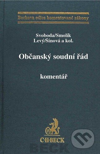 Kniha: Občanský soudní řád (Karel Svoboda, Petr Smolík, Jiří Levý a kolektív). C. H. Beck, 2013 Kniha: Občanský soudní řád (Karel Svoboda, Petr Smolík, Jiří Levý a kolektív). C. H. Beck, 2013