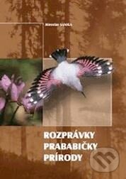 Kniha: Rozprávky prababičky prírody (Miroslav Saniga). Epos, 2003 Kniha: Rozprávky prababičky prírody (Miroslav Saniga). Epos, 2003