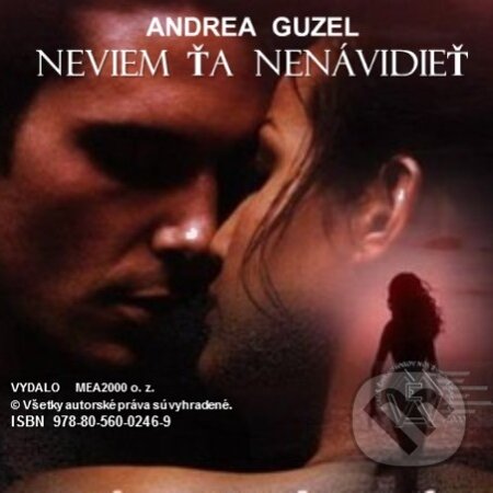 E-kniha: Neviem ťa nenávidieť (Andrea Guzel). MEA2000, 2013 E-kniha: Neviem ťa nenávidieť (Andrea Guzel). MEA2000, 2013