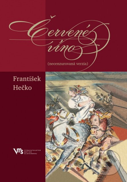 Kniha: Červené víno (necenzurovaná verzia) (František Hečko). Vydavateľstvo Matice slovenskej, 2013 Kniha: Červené víno (necenzurovaná verzia) (František Hečko). Vydavateľstvo Matice slovenskej, 2013