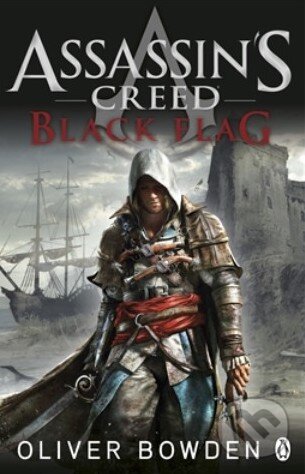 Kniha: Assassin's Creed: Black Flag (Oliver Bowden). Penguin Books, 2013 Kniha: Assassin's Creed: Black Flag (Oliver Bowden). Penguin Books, 2013