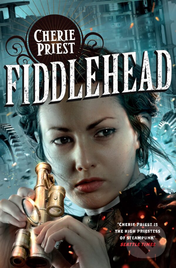 Kniha: Fiddlehead (Cherie Priest). Tor, 2013 Kniha: Fiddlehead (Cherie Priest). Tor, 2013