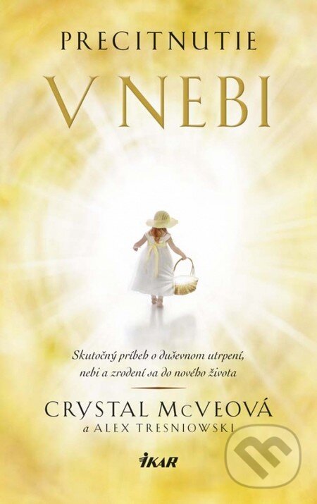 Kniha: Precitnutie v nebi (Alex Tresniowski a Crystal McVeová). Ikar, 2014 Kniha: Precitnutie v nebi (Alex Tresniowski a Crystal McVeová). Ikar, 2014